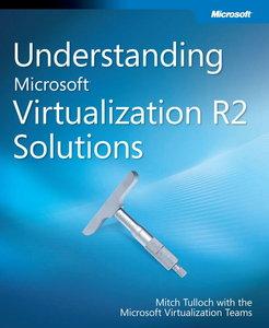Understanding Microsoft Virtualization R2 Solutions