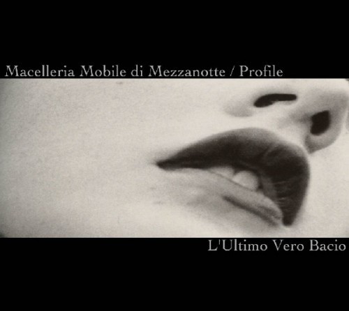 (Noir Jazz, Noise, Ambient) Macelleria Mobile di Mezzanotte / Profile - L'Ultimo Vero Bacio - 2007, MP3 (tracks), 192 kbps