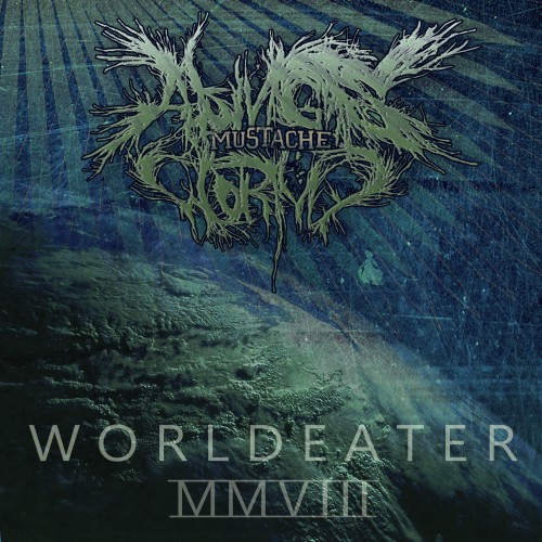 A King's Worthy Mustache - Worldeater [2008]