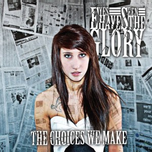 Eyes Have Seen The Glory - The Choices We Make (2010)